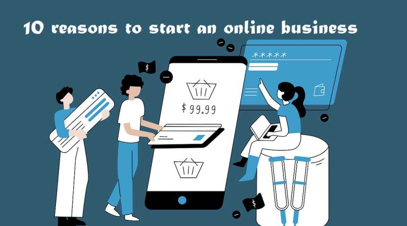 10 reasons to start an online business